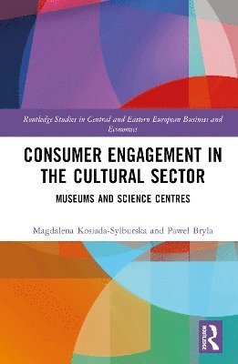 Cover for Magdalena Kosiada-Sylburska · Consumer Engagement in the Cultural Sector: Museums and Science Centres - Routledge Studies in Central and Eastern European Business and Economics (Hardcover Book) (2025)