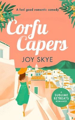 Corfu Capers: Laugh and fall in love with this feel-good romantic comedy - Sublime Retreats Romances - Joy Skye - Books - Vinci Books - 9781036703912 - June 5, 2025