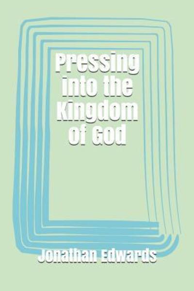 Cover for Jonathan Edwards · Pressing into the Kingdom of God (Paperback Book) (2019)