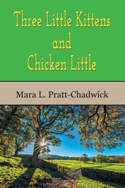 Cover for Mara Louise Pratt-Chadwick · Three Little Kittens, and Chicken Little (Paperback Book) (2019)