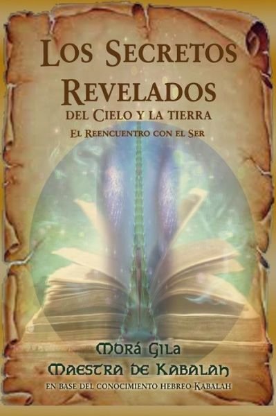 Cover for Mora Gila · Los Secretos Revelados del Cielo y la Tierra (Pocketbok) (2019)