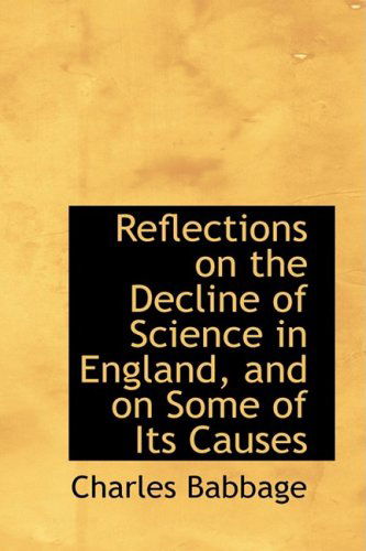 Cover for Charles Babbage · Reflections on the Decline of Science in England, and on Some of Its Causes (Paperback Book) (2009)