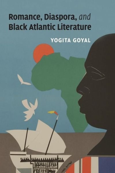 Cover for Goyal, Yogita (University of California, Los Angeles) · Romance, Diaspora, and Black Atlantic Literature - Cambridge Studies in American Literature and Culture (Paperback Book) (2015)