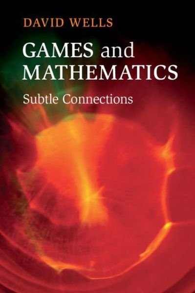 Cover for David Wells · Games and Mathematics: Subtle Connections (Paperback Book) (2012)