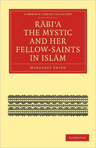 Cover for Margaret Smith · Rabi’a The Mystic and Her Fellow-Saints in Islam - Cambridge Library Collection - Religion (Paperback Book) (2010)