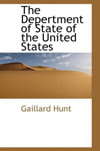 Cover for Gaillard Hunt · The Depertment of State of the United States (Paperback Book) (2009)