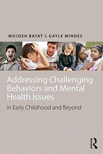 Cover for Bayat, Mojdeh (DePaul University, USA) · Addressing Challenging Behaviors and Mental Health Issues in Early Childhood (Paperback Book) (2015)