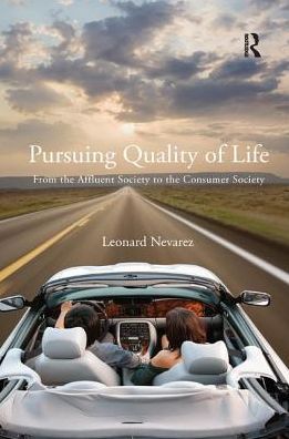 Cover for Nevarez, Leonard (Vassar College, USA) · Pursuing Quality of Life: From the Affluent Society to the Consumer Society (Paperback Book) (2018)