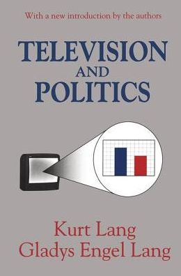 Cover for Gladys Lang · Television and Politics (Hardcover Book) (2018)