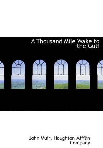 Cover for John Muir · A Thousand Mile Wake to the Gulf (Hardcover Book) (2010)