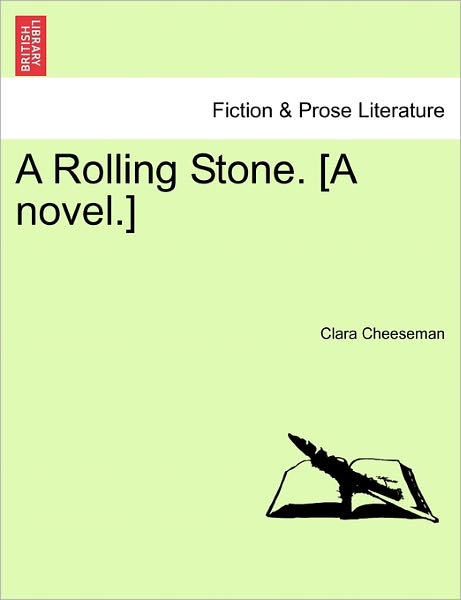 Cover for Clara Cheeseman · A Rolling Stone. [a Novel.] (Paperback Book) (2011)