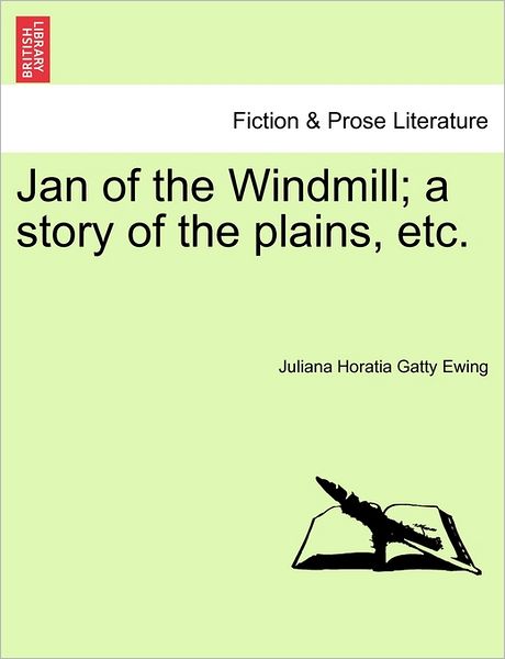 Cover for Juliana Horatia Gatty Ewing · Jan of the Windmill; a Story of the Plains, Etc. (Paperback Book) (2011)