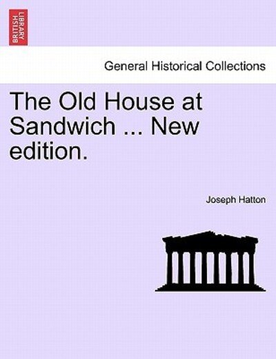 Cover for Joseph Hatton · The Old House at Sandwich ... New Edition. (Paperback Bog) (2011)
