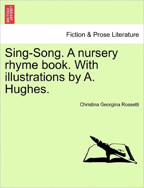 Cover for Christina Georgina Rossetti · Sing-song. a Nursery Rhyme Book. with Illustrations by A. Hughes. (Paperback Book) (2011)