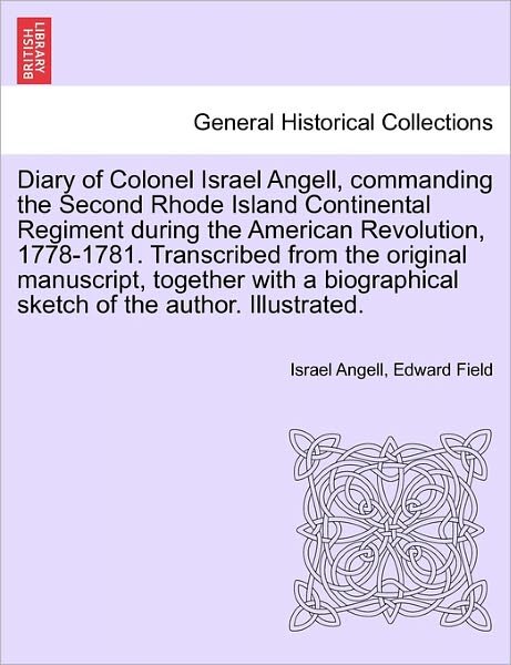 Cover for Israel Angell · Diary of Colonel Israel Angell, Commanding the Second Rhode Island Continental Regiment During the American Revolution, 1778-1781. Transcribed from Th (Paperback Book) (2011)