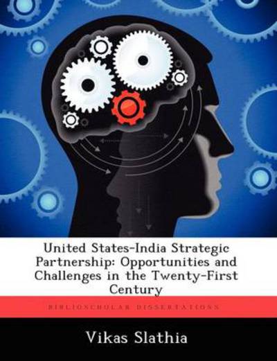 Cover for Vikas Slathia · United States-India Strategic Partnership: Opportunities and Challenges in the Twenty-First Century (Paperback Book) (2012)