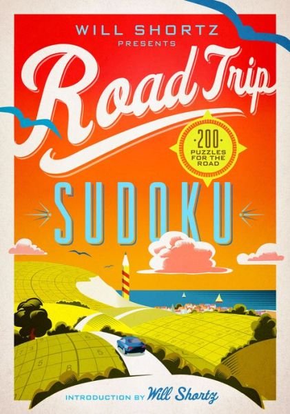 Will Shortz Presents Road Trip Sudoku: 200 Puzzles on the Go - Will Shortz - Books - St. Martin's Publishing Group - 9781250118912 - April 18, 2017