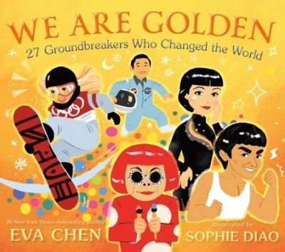 Cover for Eva Chen · We Are Golden: 27 Groundbreakers Who Changed the World (Board book) (2024)