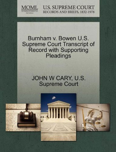 Cover for John W Cary · Burnham V. Bowen U.s. Supreme Court Transcript of Record with Supporting Pleadings (Paperback Book) (2011)