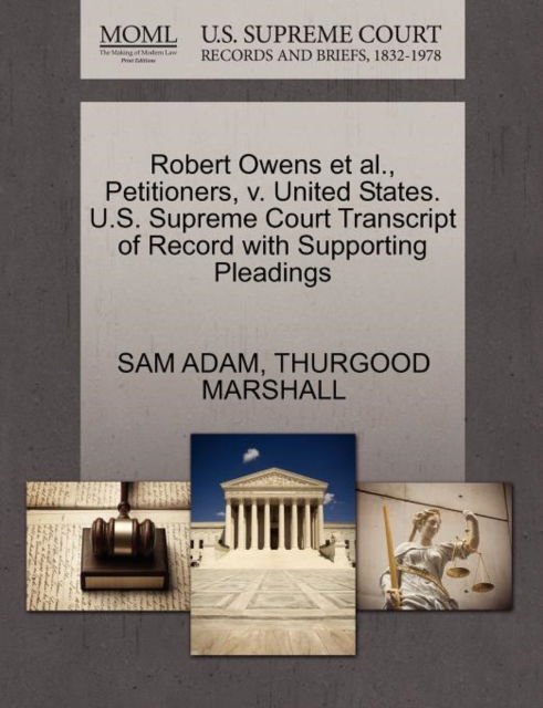 Cover for Sam Adam · Robert Owens et Al., Petitioners, V. United States. U.s. Supreme Court Transcript of Record with Supporting Pleadings (Paperback Book) (2011)