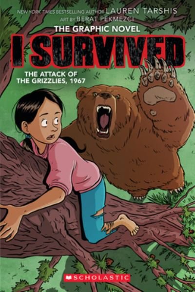 I Survived the Attack of the Grizzlies, 1967: A Graphic Novel (I Survived Graphic Novel #5) - I Survived Graphix - Lauren Tarshis - Kirjat - Scholastic Inc. - 9781338766912 - tiistai 3. toukokuuta 2022