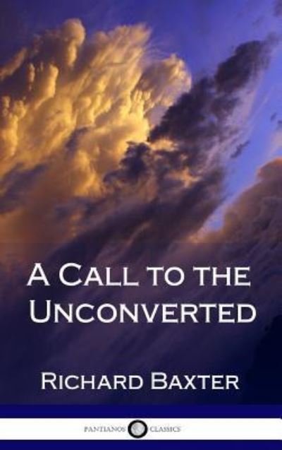 Cover for Richard Baxter · A Call to the Unconverted (Hardcover) (Gebundenes Buch) (2018)