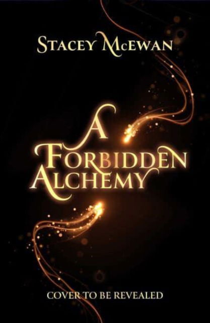 Cover for Stacey McEwan · A Forbidden Alchemy: the exhilarating brand new romantasy from beloved BookTok star Stacey McEwan (Paperback Book) (2025)