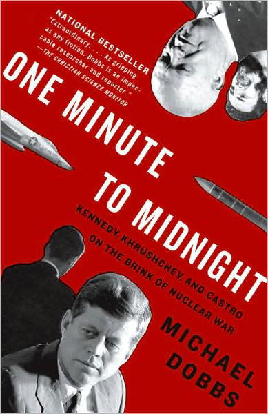 Cover for Michael Dobbs · One Minute to Midnight: Kennedy, Khrushchev, and Castro on the Brink of Nuclear War (Vintage) (Paperback Book) [Reprint edition] (2009)