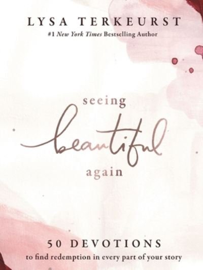 Seeing Beautiful Again: 50 Devotions to Find Redemption in Every Part of Your Story - Lysa TerKeurst - Libros - Thomas Nelson Publishers - 9781400218912 - 13 de mayo de 2021