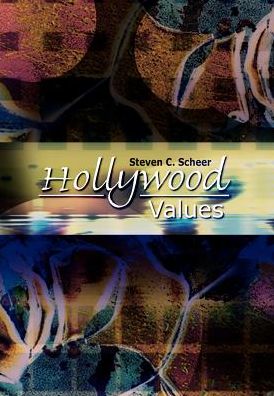 Hollywood Values - Steven C. Scheer - Books - 1st Book Library - 9781403332912 - August 7, 2002