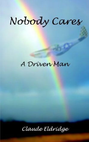 Cover for Claude Eldridge · Nobody Cares: a Driven Man (Paperback Book) (2003)