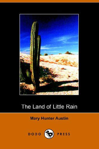 The Land of Little Rain - Mary Austin - Books - Dodo Press - 9781406500912 - October 17, 2005