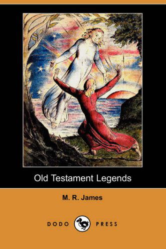 Old Testament Legends (Dodo Press) - M. R. James - Livros - Dodo Press - 9781406526912 - 18 de maio de 2007