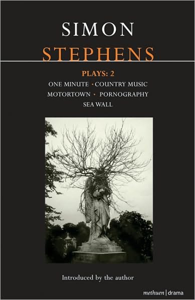 Stephens Plays: 2: One Minute; Country Music; Motortown; Pornography; Sea Wall - Contemporary Dramatists - Stephens, Simon (Author) - Bøger - Bloomsbury Publishing PLC - 9781408113912 - 24. marts 2009
