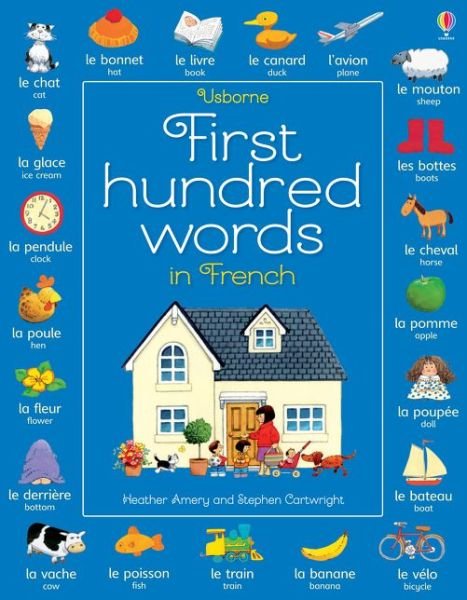 First Hundred Words in French - First Hundred Words - Heather Amery - Books - Usborne Publishing Ltd - 9781409596912 - August 1, 2015