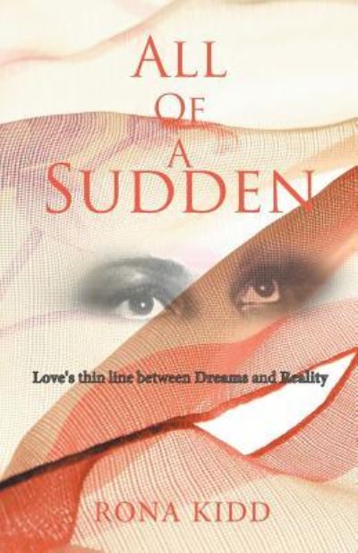 All Of A Sudden Love's thin line between Dreams and Reality - Rona Kidd - Książki - XLIBRIS - 9781413430912 - 26 stycznia 2018