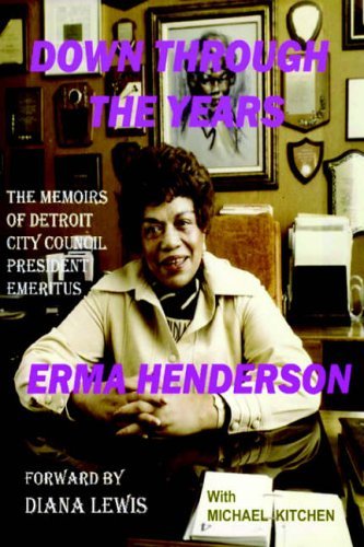 Cover for Erma Henderson · Down Through the Years: the Memoirs of Detroit City Council President Emeritus Erma Henderson (Hardcover Book) (2004)