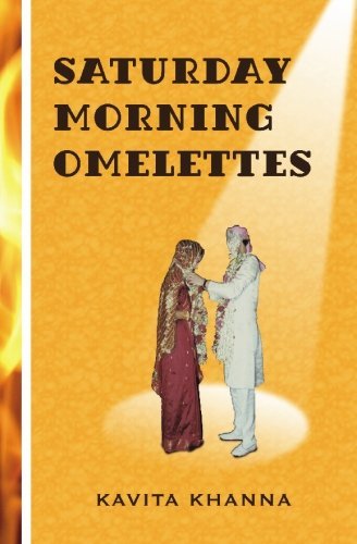 Saturday Morning Omelettes - Kavita Khanna - Books - BookSurge Publishing - 9781419636912 - July 21, 2006