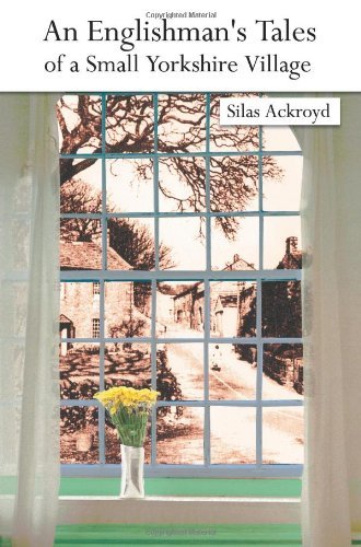 Cover for Silas Ackroyd · An Englishman's Tales of a Small Yorkshire Village (Taschenbuch) (2006)