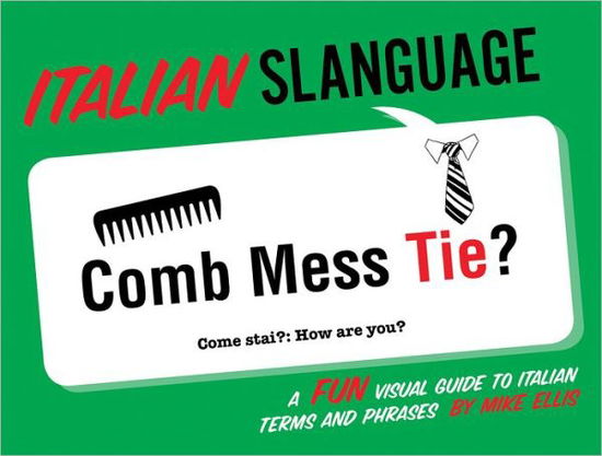 Cover for Mike Ellis · Italian Slanguage: A Fun Visual Guide to Italian Terms and Phrases (Paperback Book) [Bilingual edition] (2012)