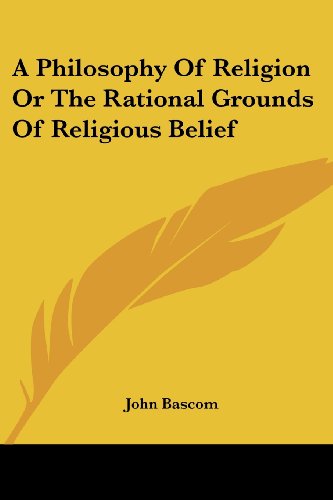 Cover for John Bascom · A Philosophy of Religion or the Rational Grounds of Religious Belief (Paperback Book) (2006)