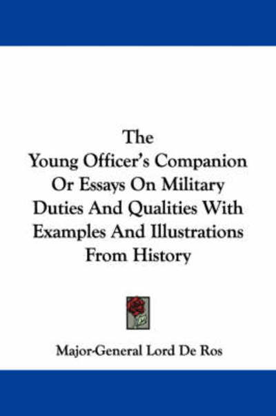Cover for Major-general Lord De Ros · The Young Officer's Companion or Essays on Military Duties and Qualities with Examples and Illustrations from History (Paperback Book) (2007)