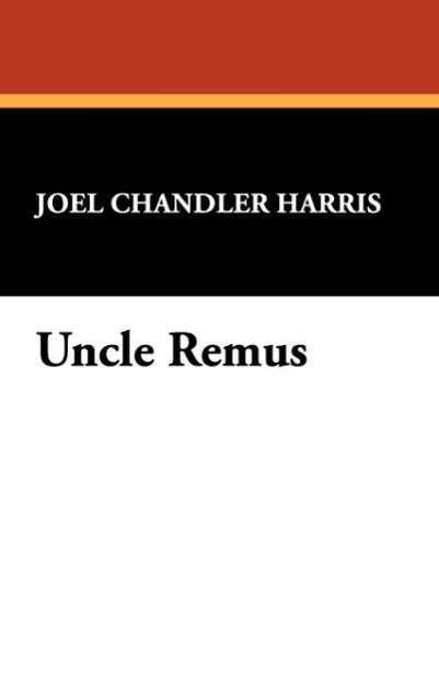 Cover for Joel Chandler Harris · Uncle Remus (Hardcover Book) (2008)