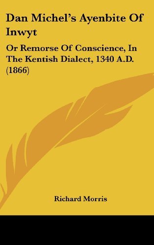 Cover for Richard Morris · Dan Michel's Ayenbite of Inwyt: or Remorse of Conscience, in the Kentish Dialect, 1340 A.d. (1866) (Innbunden bok) (2008)