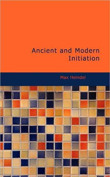 Cover for Max Heindel · Ancient and Modern Initiation (Paperback Book) (2009)