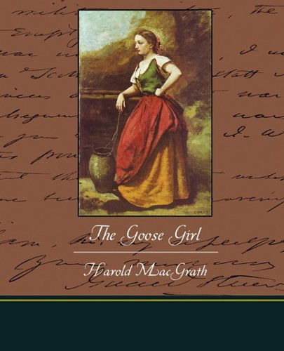 The Goose Girl - Harold Macgrath - Books - Book Jungle - 9781438529912 - November 4, 2009