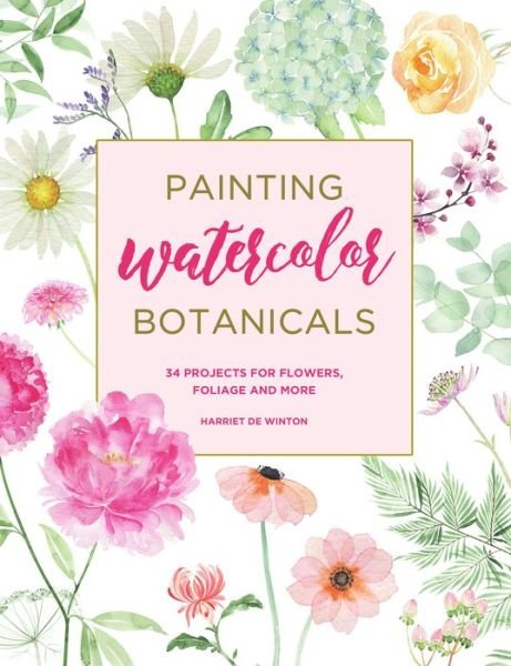 Cover for Harriet de Winton · Painting Watercolor Botanicals (Bok) (2020)