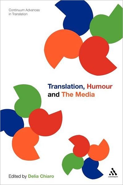 Cover for Delia Chiaro · Translation, Humour and the Media: Translation and Humour Volume 2 - Continuum Advances in Translation (Taschenbuch) [Nippod edition] (2012)
