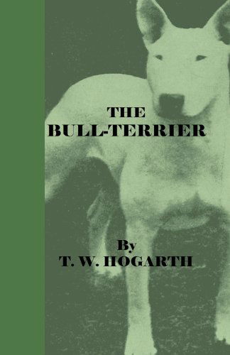 Cover for T. W. Hogarth · The Bull-terrier (Paperback Book) (2009)