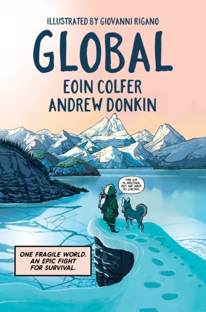 Cover for Eoin Colfer · Global: a graphic novel adventure about hope in the face of climate change (Gebundenes Buch) (2023)